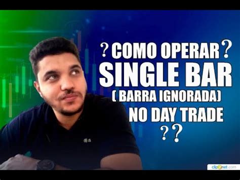 COMO OPERAR SINGLE BAR ( BARRA IGNORADA ) NO DAY。